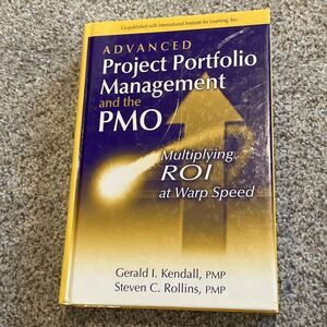 Advanced Project Portfolio Management and the Pmo: Multiplying Roi at Warp Speed